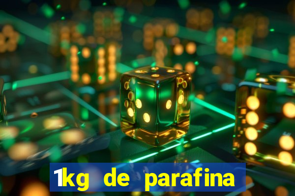 1kg de parafina rende quantos ml
